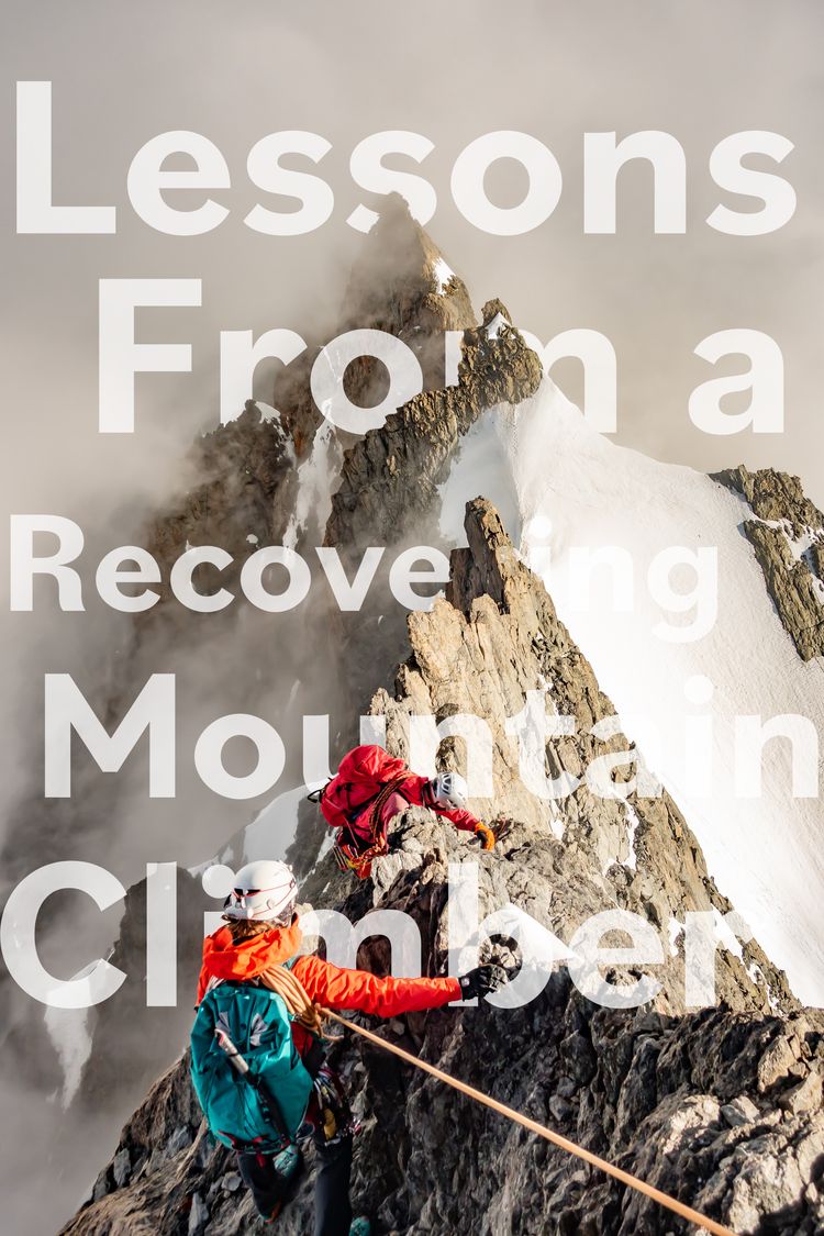 Lessons From a Recovering Mountain Climber